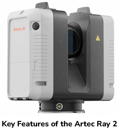Key Features of the Artec Ray 2 Key Features of the Artec Ray 2
