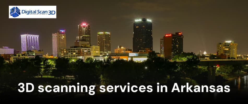 3D Scanning Services in Arkansas