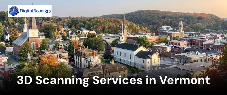 3D Scanning Services in Vermont