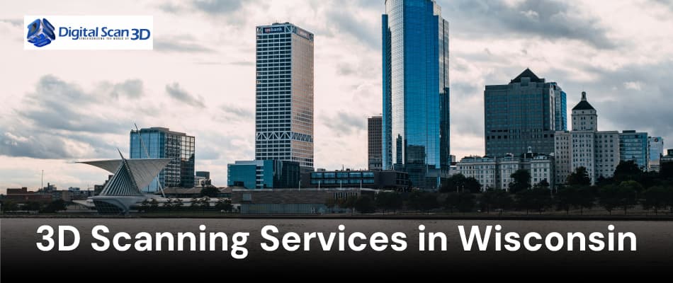 3D Scanning Services in Wisconsin | Digital Scan 3D