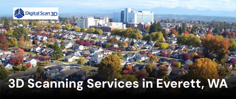 3D Scanning Services in Everett, Washington