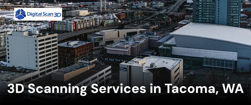 3D Scanning Services in Tacoma, Washington