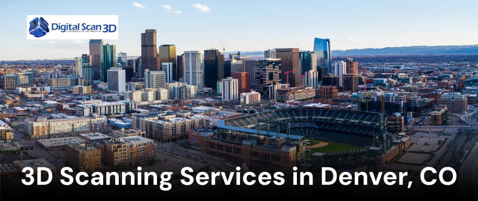 3D Scanning Services in Denver, CO