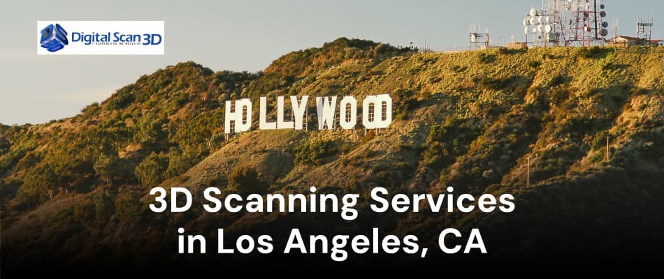 3D Scanning Services in Los Angeles, CA
