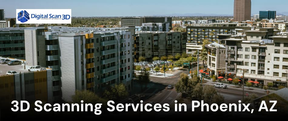 3D Scanning Services in Phoenix, AZ