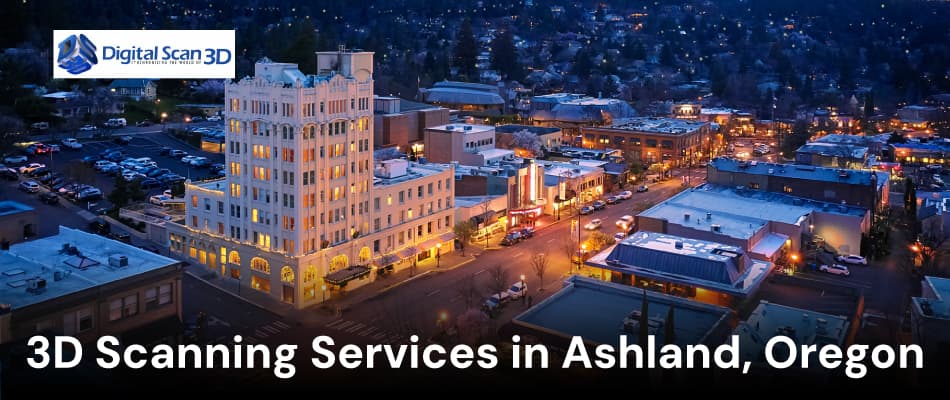 3D Scanning Services in Ashland, Oregon |