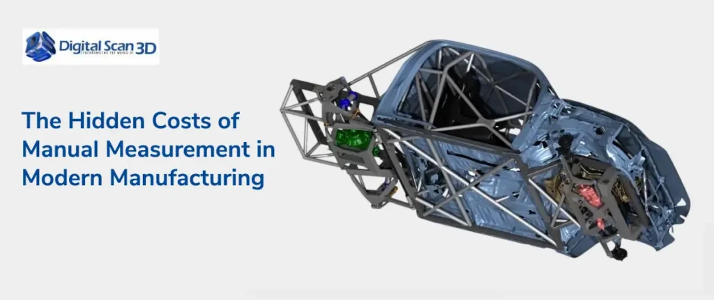 The Hidden Costs of Manual Measurement in Modern Manufacturing