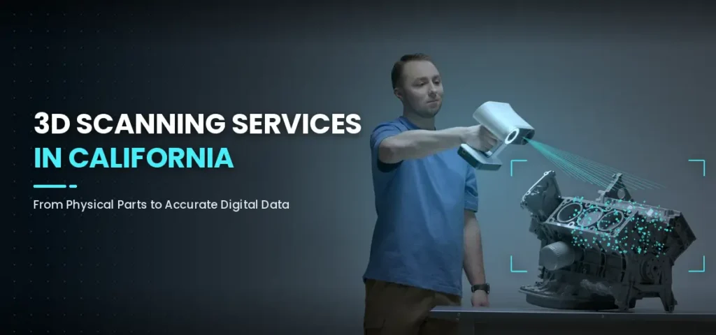 3D-Inspection-Services-in-California-From-Physical-Parts-to-Accurate-Digital-Data